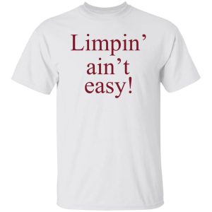 Limpin' Ain't Easy T-Shirts, Hoodie, Sweatshirt 19