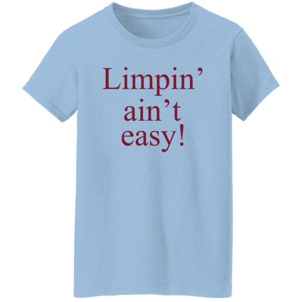 Limpin’ Ain’t Easy T-Shirts, Hoodie, Sweatshirt Apparel 12