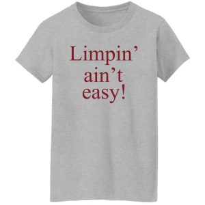 Limpin' Ain't Easy T-Shirts, Hoodie, Sweatshirt 23