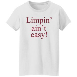Limpin' Ain't Easy T-Shirts, Hoodie, Sweatshirt 22