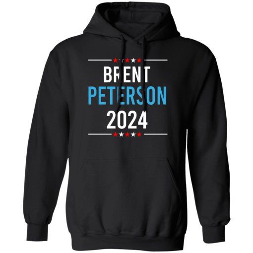 Brent Peterson For President 2024 T-Shirts, Hoodie, Sweatshirt 1