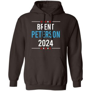 Brent Peterson For President 2024 T-Shirts, Hoodie, Sweatshirt Election 2