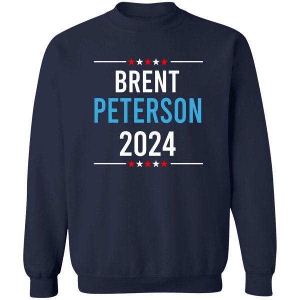 Brent Peterson For President 2024 T-Shirts, Hoodie, Sweatshirt Apparel 8