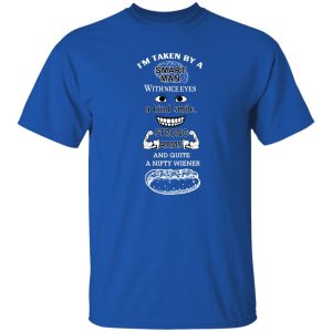 I'm Taken By A Smart Man With Nice Eyes A Kind Smile Strong Arms T-Shirts, Hoodie, Sweatshirt 18