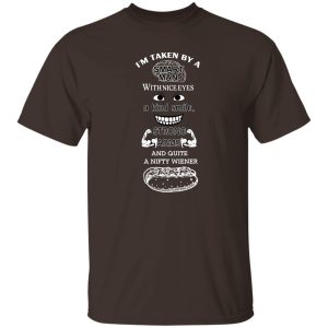 I'm Taken By A Smart Man With Nice Eyes A Kind Smile Strong Arms T-Shirts, Hoodie, Sweatshirt 20