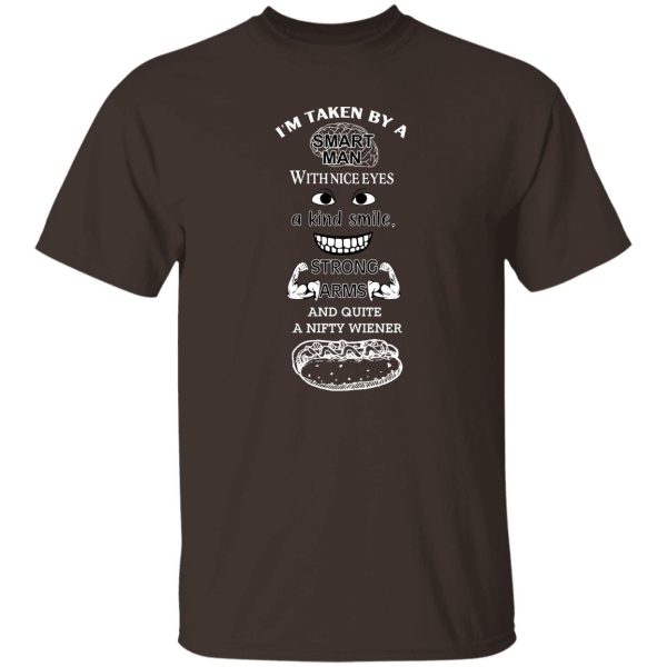 I’m Taken By A Smart Man With Nice Eyes A Kind Smile Strong Arms T-Shirts, Hoodie, Sweatshirt Apparel 11