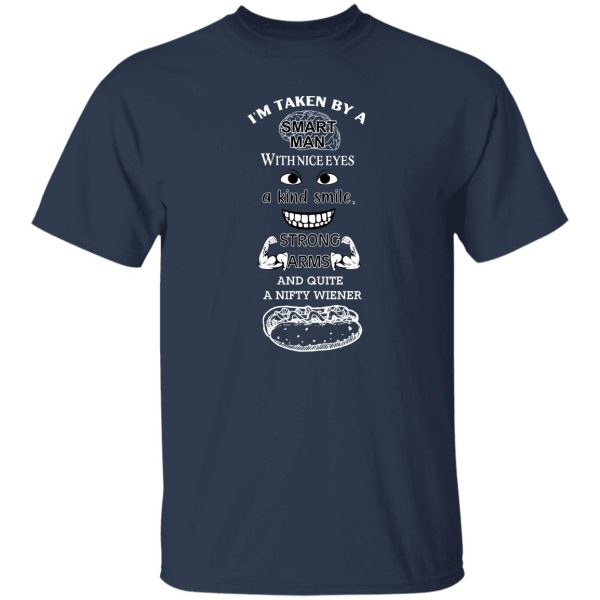 I’m Taken By A Smart Man With Nice Eyes A Kind Smile Strong Arms T-Shirts, Hoodie, Sweatshirt Apparel 10