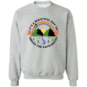 It's A Beautiful Day To Smash The Patriarchy T-Shirts, Hoodie, Sweatshirt 15