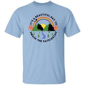 It's A Beautiful Day To Smash The Patriarchy T-Shirts, Hoodie, Sweatshirt 18
