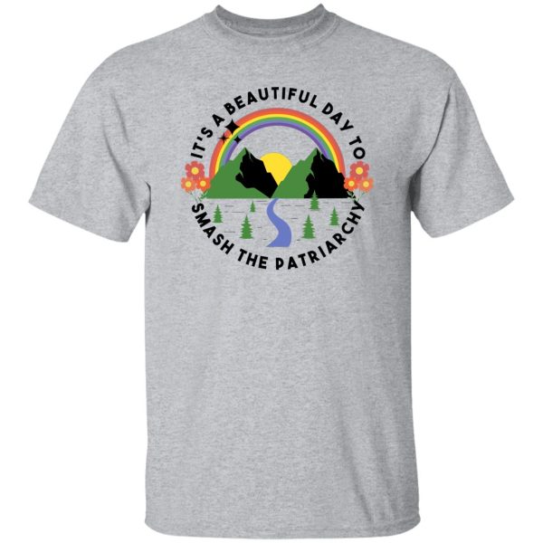 It’s A Beautiful Day To Smash The Patriarchy T-Shirts, Hoodie, Sweatshirt Apparel 11