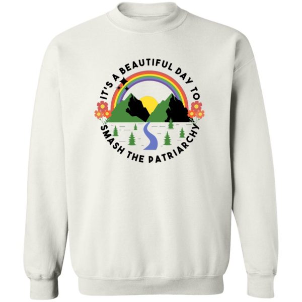 It’s A Beautiful Day To Smash The Patriarchy T-Shirts, Hoodie, Sweatshirt Apparel 7