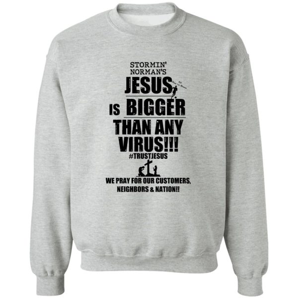Stormin’ Norman’s Jesus Is Bigger Than Any Virus T-Shirts, Hoodie, Sweatshirt Apparel 6