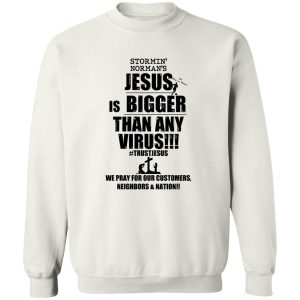 Stormin' Norman's Jesus Is Bigger Than Any Virus T-Shirts, Hoodie, Sweatshirt 16