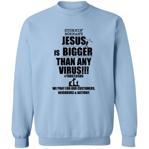 Stormin' Norman's Jesus Is Bigger Than Any Virus T-Shirts, Hoodie, Sweatshirt 6