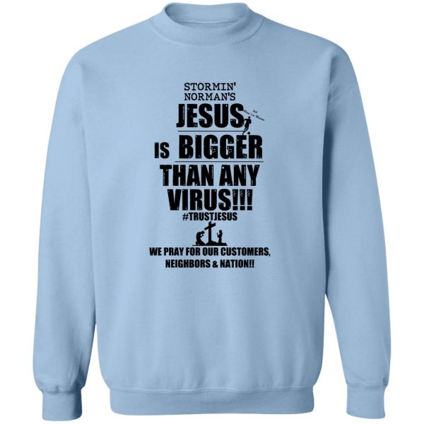 Stormin’ Norman’s Jesus Is Bigger Than Any Virus T-Shirts, Hoodie, Sweatshirt Jesus 8