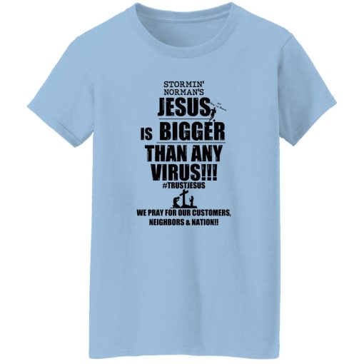 Stormin' Norman's Jesus Is Bigger Than Any Virus T-Shirts, Hoodie, Sweatshirt 10