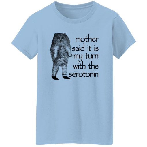 Mother Said It Is My Turn With The Serotonin T-Shirts, Hoodie, Sweatshirt - Image 10