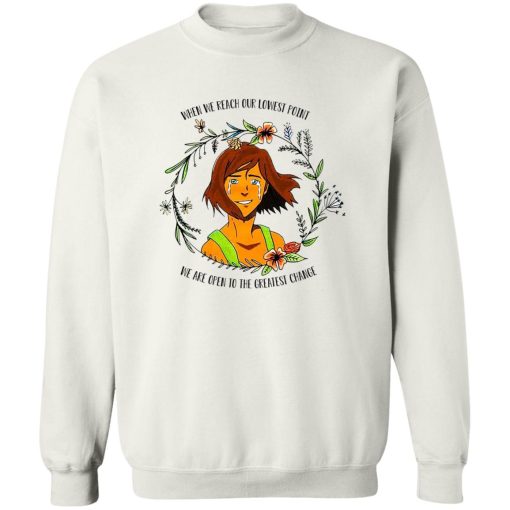 The Legend of Korra Floral Quote When We Reach Our Lowest Point We Are Open To The Greatest Change T-Shirts, Hoodie, Sweatshirt 2