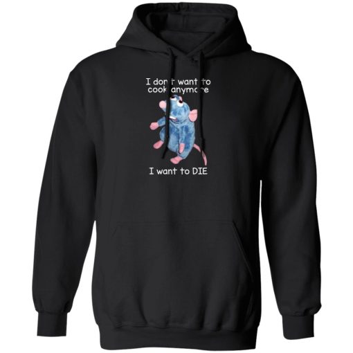 I Don't Want To Cook Anymore I Want To Die Funny Mouse T-Shirts, Hoodie, Sweatshirt 1