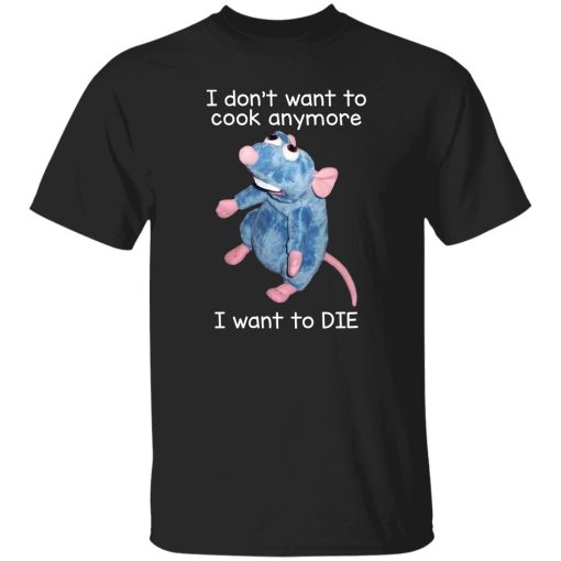 I Don't Want To Cook Anymore I Want To Die Funny Mouse T-Shirts, Hoodie, Sweatshirt 3