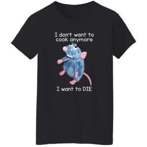I Don't Want To Cook Anymore I Want To Die Funny Mouse T-Shirts, Hoodie, Sweatshirt 7