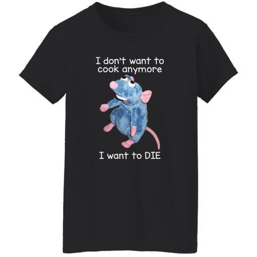 I Don't Want To Cook Anymore I Want To Die Funny Mouse T-Shirts, Hoodie, Sweatshirt 4