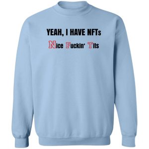 Yeah I Have NFTs Nice Fuckin' Tits T-Shirts, Hoodie, Sweatshirt 17