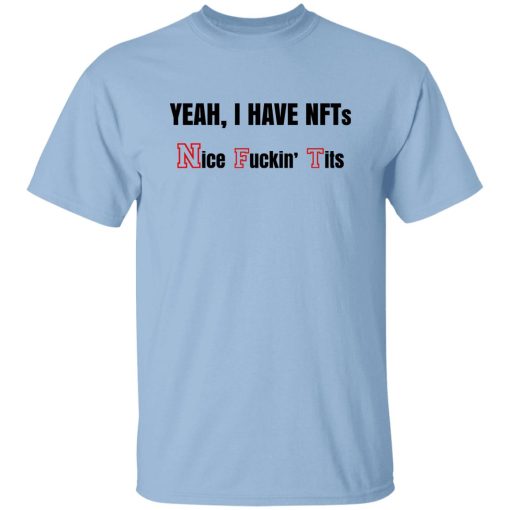 Yeah I Have NFTs Nice Fuckin' Tits T-Shirts, Hoodie, Sweatshirt 7