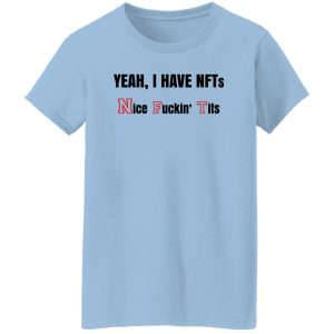 Yeah I Have NFTs Nice Fuckin' Tits T-Shirts, Hoodie, Sweatshirt 21