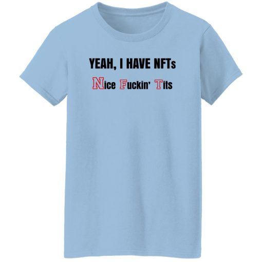 Yeah I Have NFTs Nice Fuckin' Tits T-Shirts, Hoodie, Sweatshirt 10