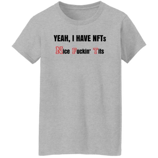 Yeah I Have NFTs Nice Fuckin' Tits T-Shirts, Hoodie, Sweatshirt 12