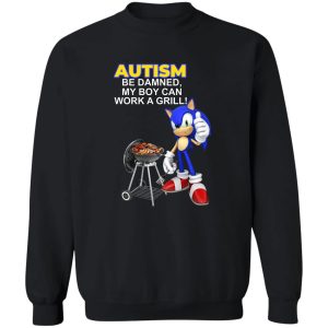 Autism Be Damned My Boy Can Work A Grill T-Shirts, Hoodie, Sweatshirt 16