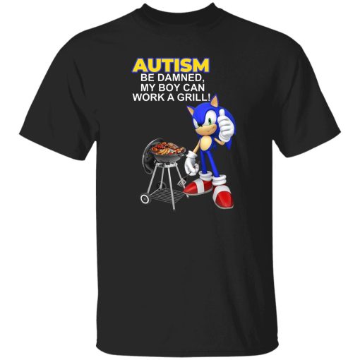 Autism Be Damned My Boy Can Work A Grill T-Shirts, Hoodie, Sweatshirt 3