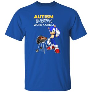 Autism Be Damned My Boy Can Work A Grill T-Shirts, Hoodie, Sweatshirt 20
