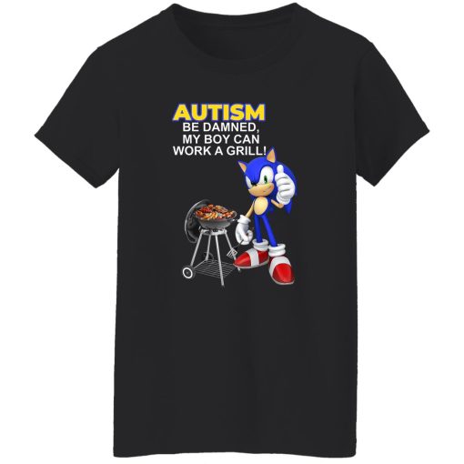 Autism Be Damned My Boy Can Work A Grill T-Shirts, Hoodie, Sweatshirt 4