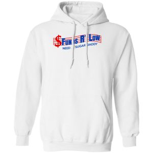 Funds R’ Low Need A Sugar Daddy T-Shirts, Hoodies Apparel 2