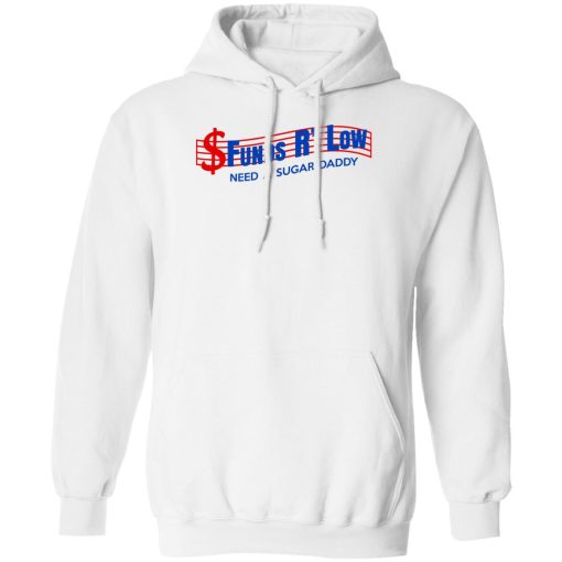 Funds R' Low Need A Sugar Daddy T-Shirts, Hoodies - Image 2