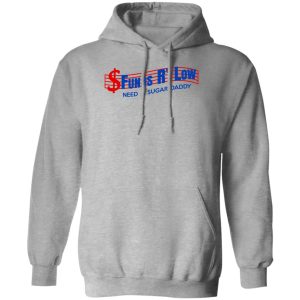 Funds R’ Low Need A Sugar Daddy T-Shirts, Hoodies Apparel
