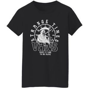 Strange Times Vans What A Time To Be Alive T-Shirts, Hoodies 7