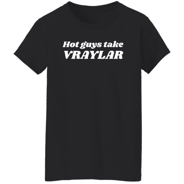 Hot Guys Take Vraylar T-Shirts, Hoodies 12
