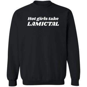 Hot Girls Take Lamictal T-Shirts, Hoodies 16