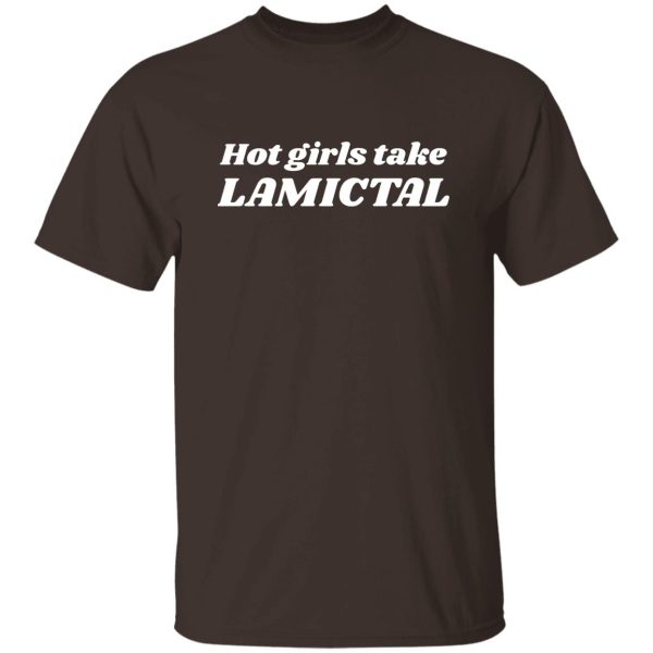Hot Girls Take Lamictal T-Shirts, Hoodies 7