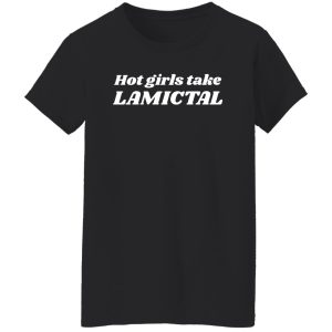 Hot Girls Take Lamictal T-Shirts, Hoodies 22