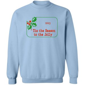 Tis The Season To Be Jolly 1992 T-Shirts, Hoodies 17