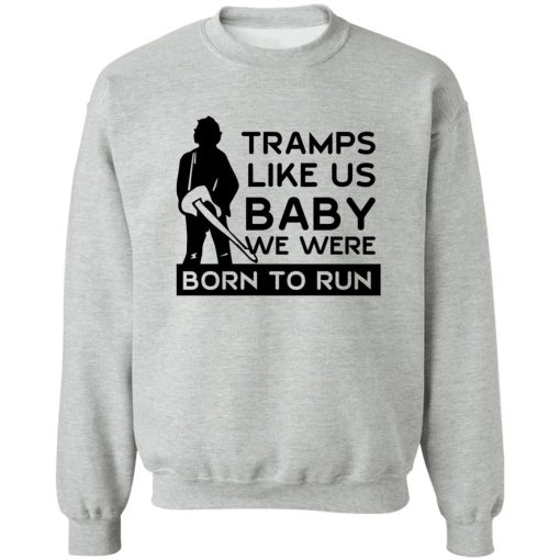 Tramps Like Us Baby We Were Born To Run T-Shirts, Hoodies 4