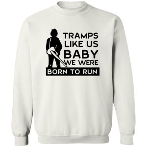 Tramps Like Us Baby We Were Born To Run T-Shirts, Hoodies 16