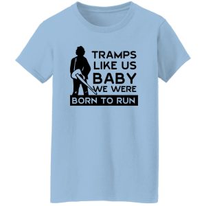 Tramps Like Us Baby We Were Born To Run T-Shirts, Hoodies 21