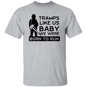 Tramps Like Us Baby We Were Born To Run T-Shirts, Hoodies 20