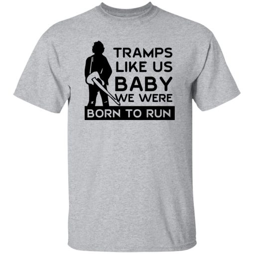 Tramps Like Us Baby We Were Born To Run T-Shirts, Hoodies - Image 9