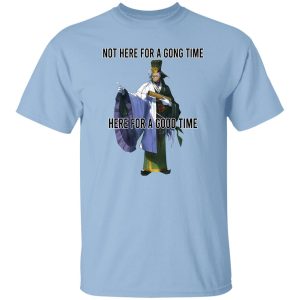 Not Here For A Gong Time Here For A Good Time T-Shirts, Hoodies 18